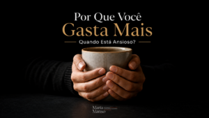 Por que você gasta mais?