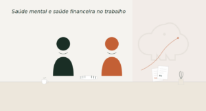 Equipe em ambiente de trabalho refletindo sobre saúde mental e saúde financeira nas empresas